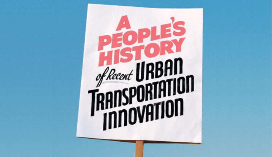 Image for: A People’s History of Recent Urban Transportation Innovation