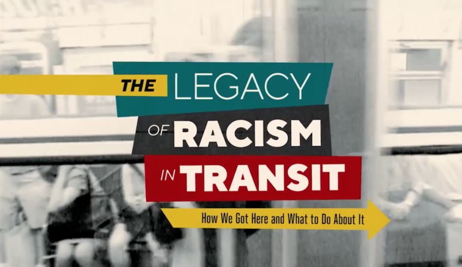 Image for: New Video: The Legacy of Racism in Transit — How We Got Here and What to Do About It
