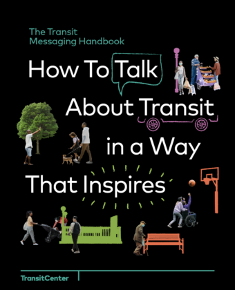 Image For: How to Talk About Transit in a Way That Inspires: The Transit Messaging Handbook